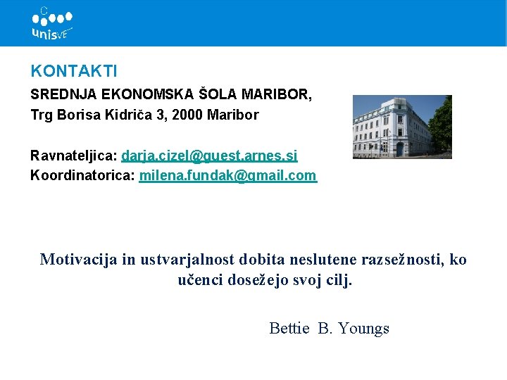 KONTAKTI SREDNJA EKONOMSKA ŠOLA MARIBOR, Trg Borisa Kidriča 3, 2000 Maribor Ravnateljica: darja. cizel@guest.