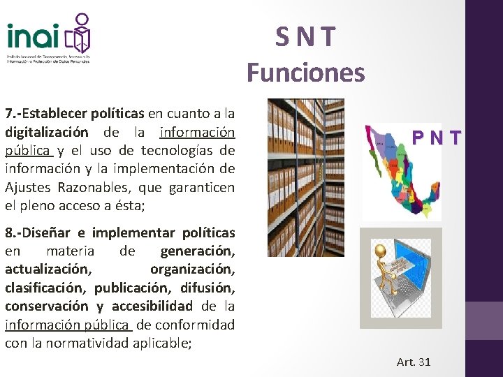 SNT Funciones 7. -Establecer políticas en cuanto a la digitalización de la información pública