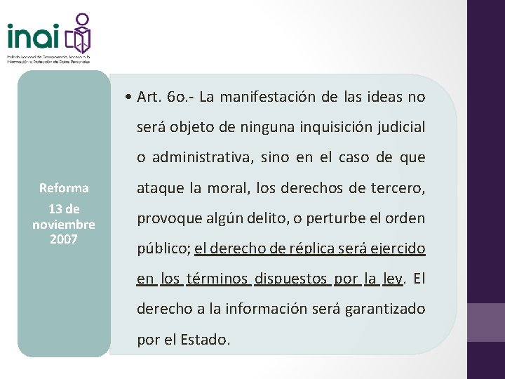  • Art. 6 o. - La manifestación de las ideas no será objeto