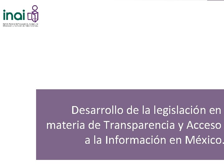 Desarrollo de la legislación en materia de Transparencia y Acceso a la Información en