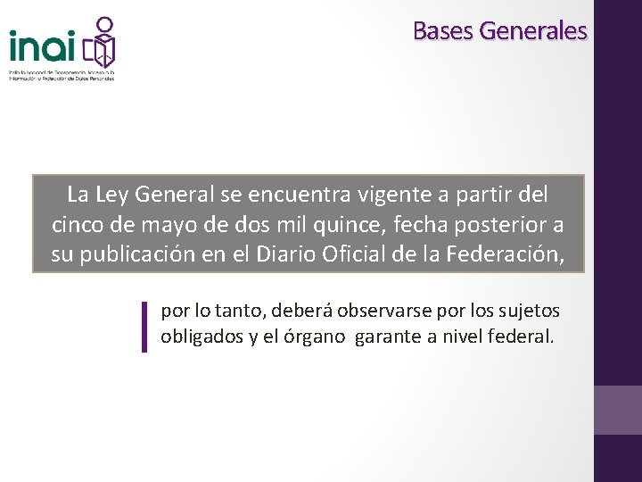 Bases Generales La Ley General se encuentra vigente a partir del cinco de mayo