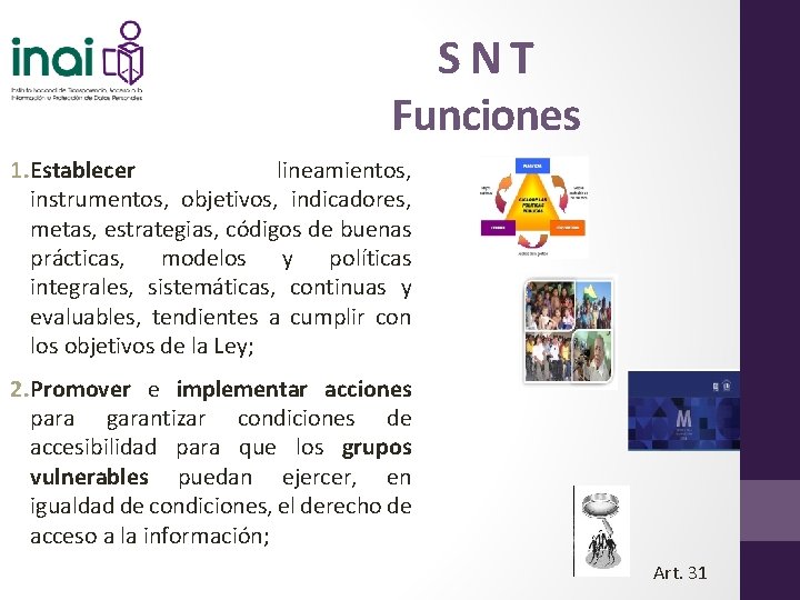 SNT Funciones 1. Establecer lineamientos, instrumentos, objetivos, indicadores, metas, estrategias, códigos de buenas prácticas,
