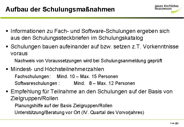 Aufbau der Schulungsmaßnahmen § Informationen zu Fach- und Software-Schulungen ergeben sich aus den Schulungssteckbriefen