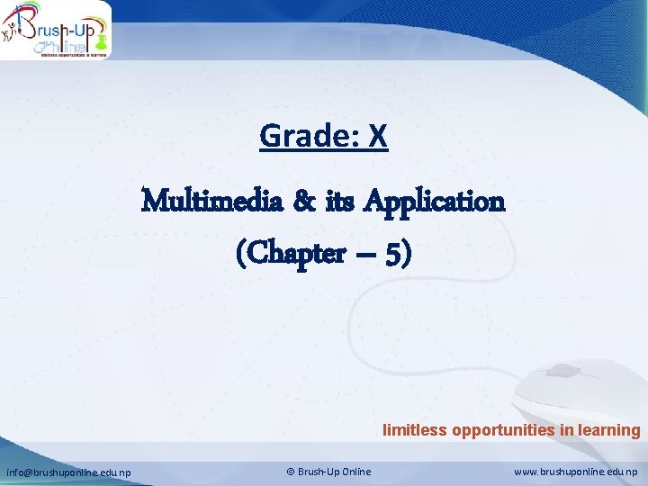 Multimedia & its application Grade: X Multimedia & its Application (Chapter – 5) limitless