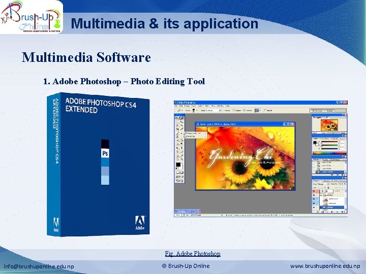 Multimedia & its application Multimedia Software 1. Adobe Photoshop – Photo Editing Tool Fig.