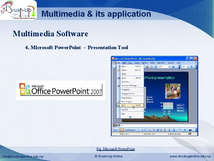 Multimedia & its application Multimedia Software 4. Microsoft Power. Point – Presentation Tool Fig.