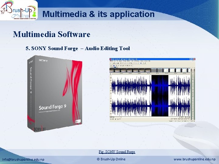 Multimedia & its application Multimedia Software 5. SONY Sound Forge – Audio Editing Tool