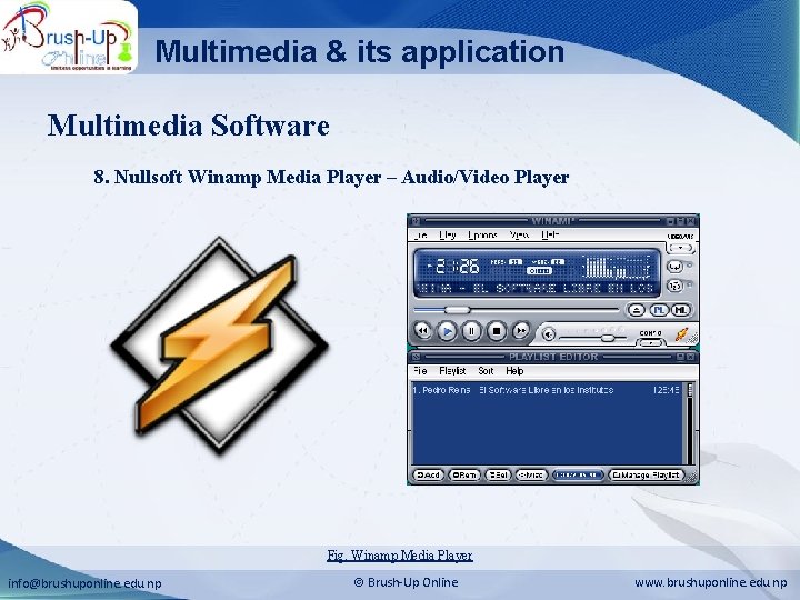 Multimedia & its application Multimedia Software 8. Nullsoft Winamp Media Player – Audio/Video Player