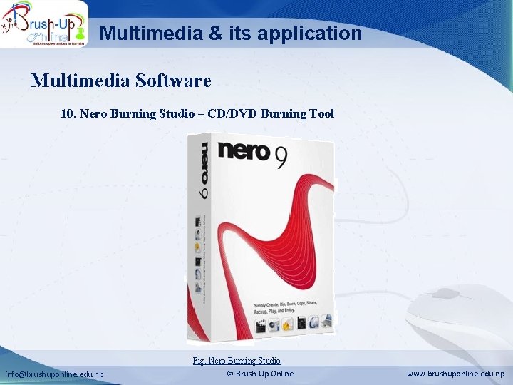 Multimedia & its application Multimedia Software 10. Nero Burning Studio – CD/DVD Burning Tool