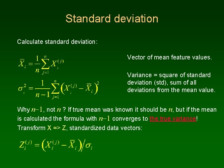 Standard deviation Calculate standard deviation: Vector of mean feature values. Variance = square of