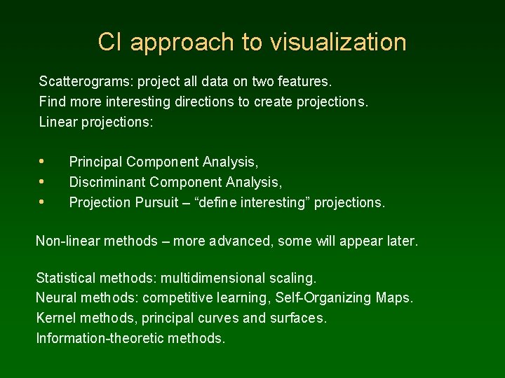 CI approach to visualization Scatterograms: project all data on two features. Find more interesting