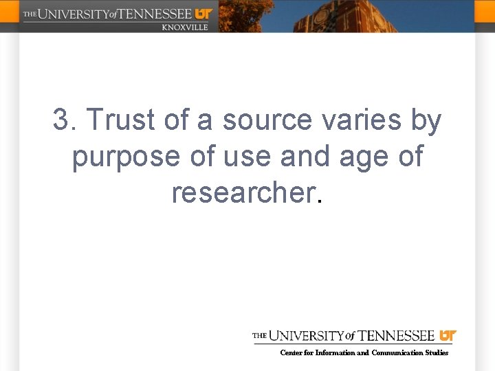 3. Trust of a source varies by purpose of use and age of researcher.