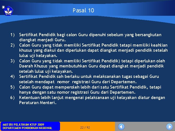 Pasal 10 1) 2) 3) 4) 5) 6) Sertifikat Pendidik bagi calon Guru dipenuhi