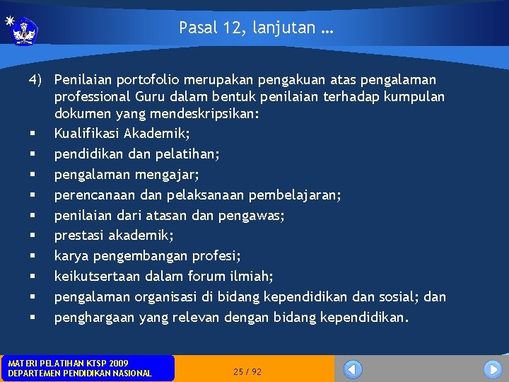 Pasal 12, lanjutan … 4) Penilaian portofolio merupakan pengakuan atas pengalaman professional Guru dalam