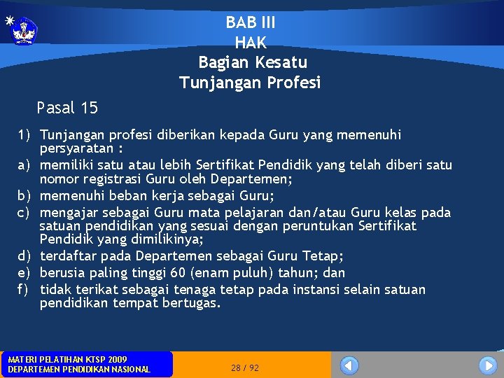 BAB III HAK Bagian Kesatu Tunjangan Profesi Pasal 15 1) Tunjangan profesi diberikan kepada