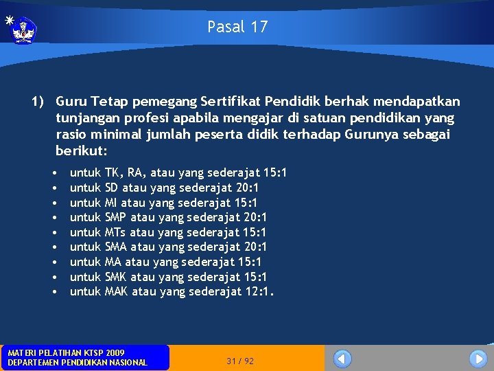 Pasal 17 1) Guru Tetap pemegang Sertifikat Pendidik berhak mendapatkan tunjangan profesi apabila mengajar