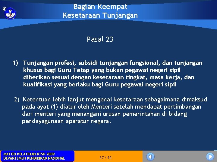 Bagian Keempat Kesetaraan Tunjangan Pasal 23 1) Tunjangan profesi, subsidi tunjangan fungsional, dan tunjangan