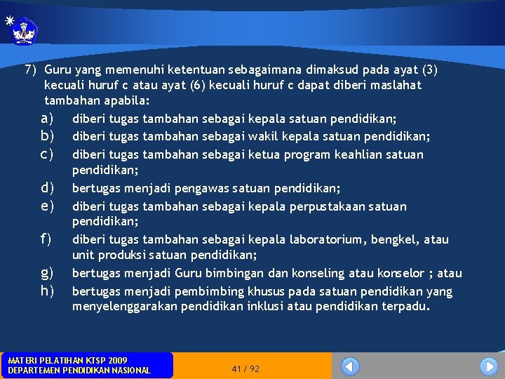 7) Guru yang memenuhi ketentuan sebagaimana dimaksud pada ayat (3) kecuali huruf c atau