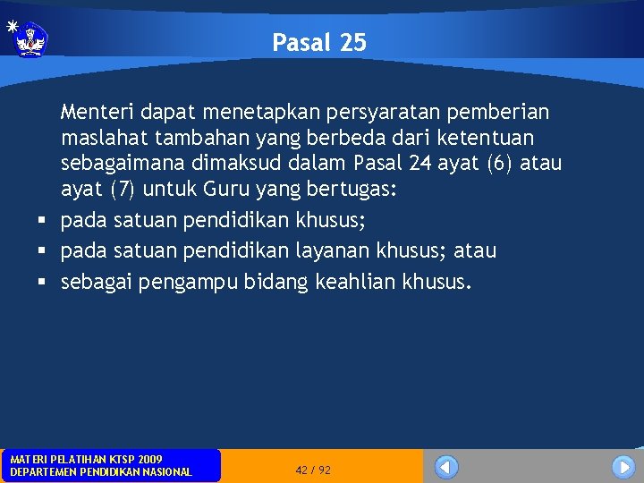 Pasal 25 Menteri dapat menetapkan persyaratan pemberian maslahat tambahan yang berbeda dari ketentuan sebagaimana