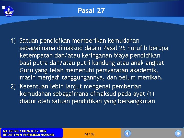 Pasal 27 1) Satuan pendidikan memberikan kemudahan sebagaimana dimaksud dalam Pasal 26 huruf b