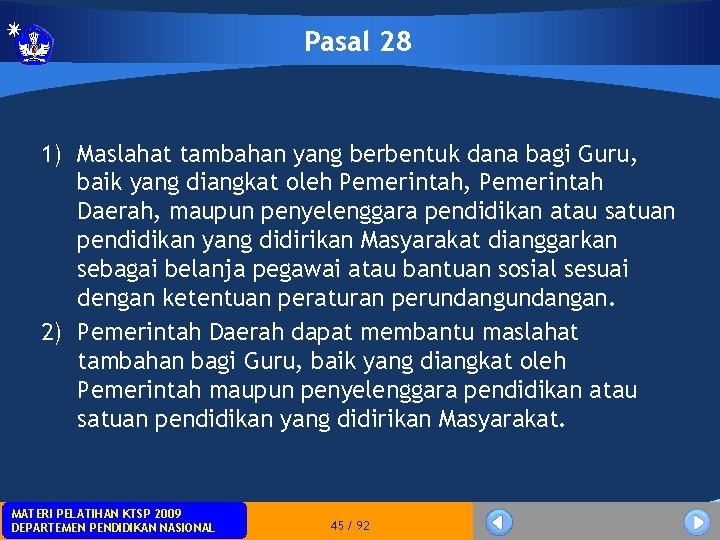 Pasal 28 1) Maslahat tambahan yang berbentuk dana bagi Guru, baik yang diangkat oleh