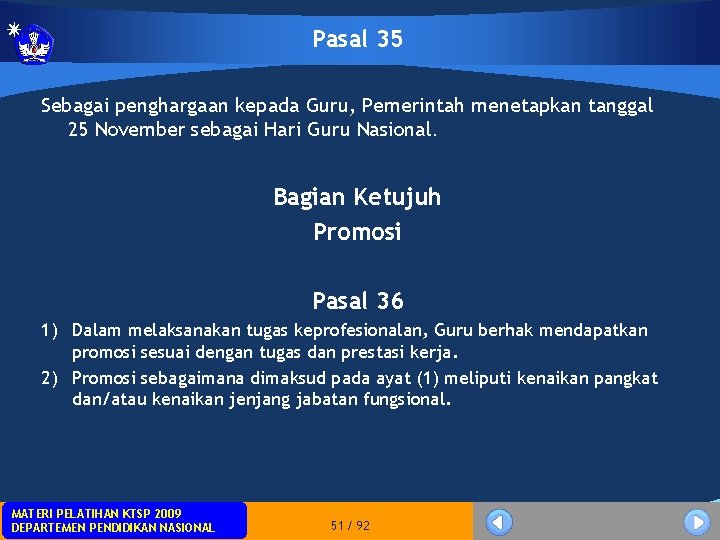 Pasal 35 Sebagai penghargaan kepada Guru, Pemerintah menetapkan tanggal 25 November sebagai Hari Guru