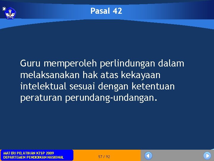 Pasal 42 Guru memperoleh perlindungan dalam melaksanakan hak atas kekayaan intelektual sesuai dengan ketentuan