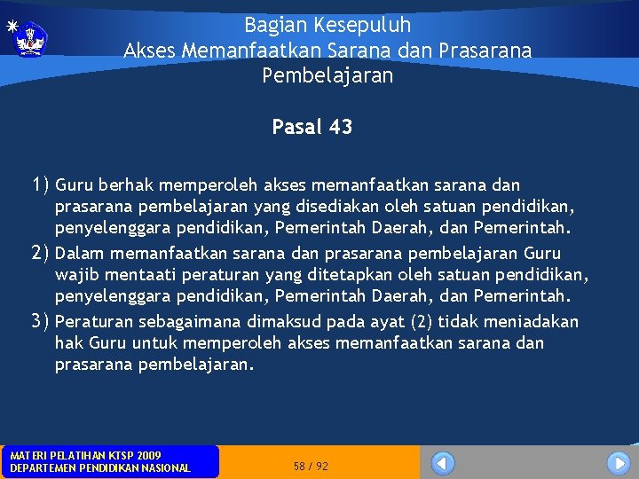 Bagian Kesepuluh Akses Memanfaatkan Sarana dan Prasarana Pembelajaran Pasal 43 1) Guru berhak memperoleh