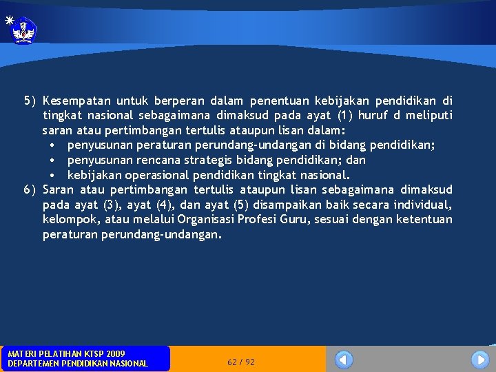 5) Kesempatan untuk berperan dalam penentuan kebijakan pendidikan di tingkat nasional sebagaimana dimaksud pada