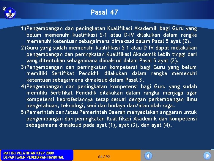 Pasal 47 1) Pengembangan dan peningkatan Kualifikasi Akademik bagi Guru yang belum memenuhi kualifikasi