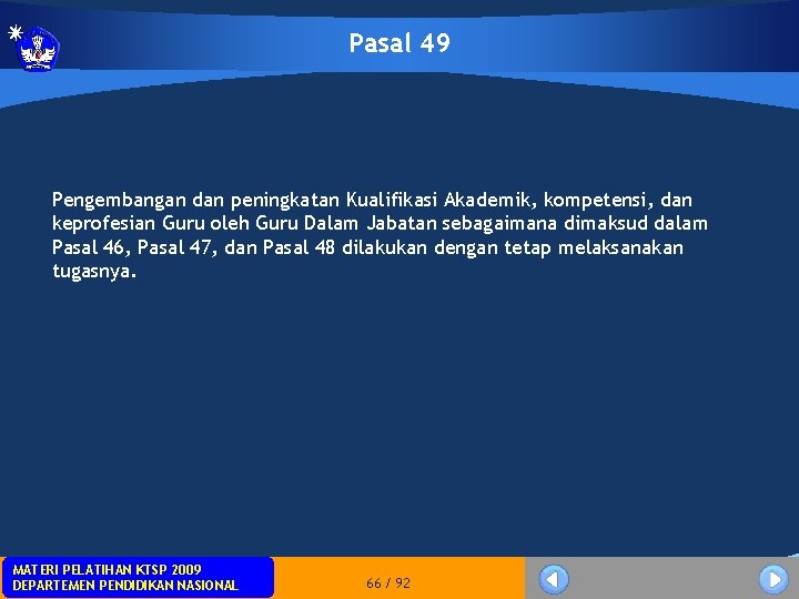 Pasal 49 Pengembangan dan peningkatan Kualifikasi Akademik, kompetensi, dan keprofesian Guru oleh Guru Dalam