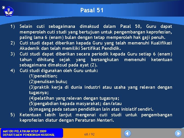 Pasal 51 1) 2) 3) 4) 5) Selain cuti sebagaimana dimaksud dalam Pasal 50,