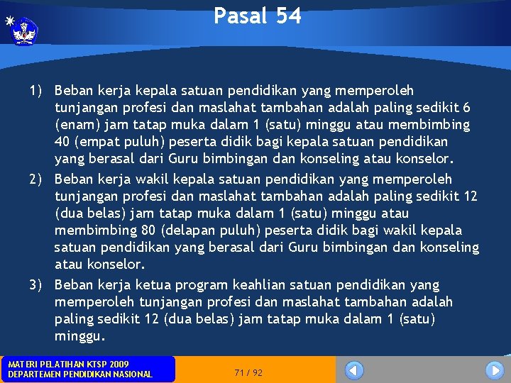 Pasal 54 1) Beban kerja kepala satuan pendidikan yang memperoleh tunjangan profesi dan maslahat