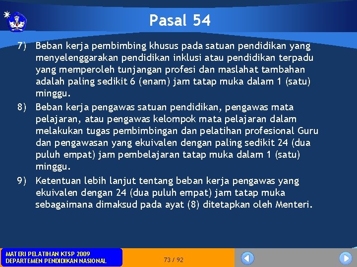 Pasal 54 7) Beban kerja pembimbing khusus pada satuan pendidikan yang menyelenggarakan pendidikan inklusi