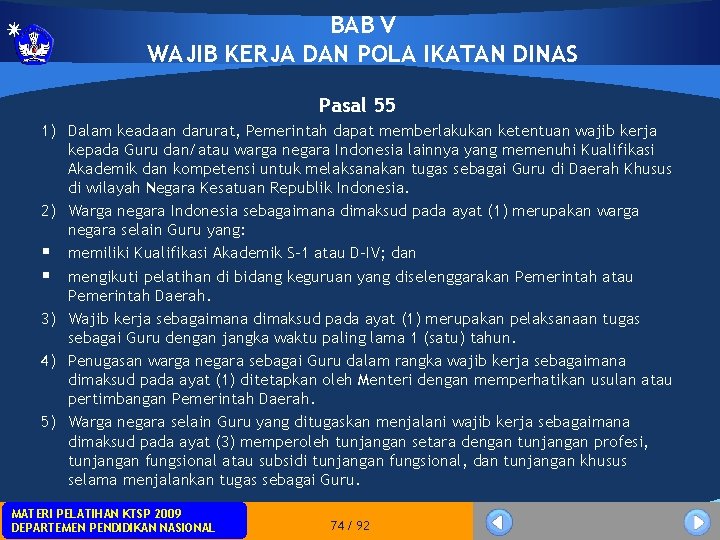 BAB V WAJIB KERJA DAN POLA IKATAN DINAS Pasal 55 1) Dalam keadaan darurat,