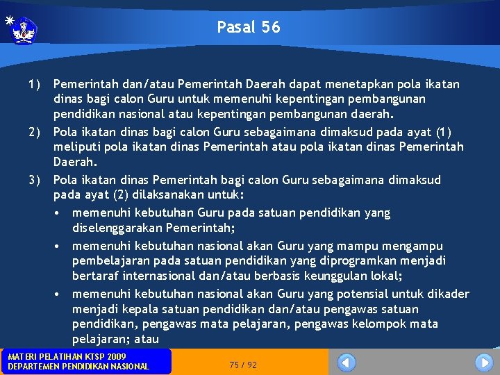 Pasal 56 1) 2) 3) Pemerintah dan/atau Pemerintah Daerah dapat menetapkan pola ikatan dinas