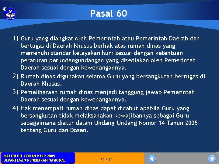 Pasal 60 1) Guru yang diangkat oleh Pemerintah atau Pemerintah Daerah dan bertugas di