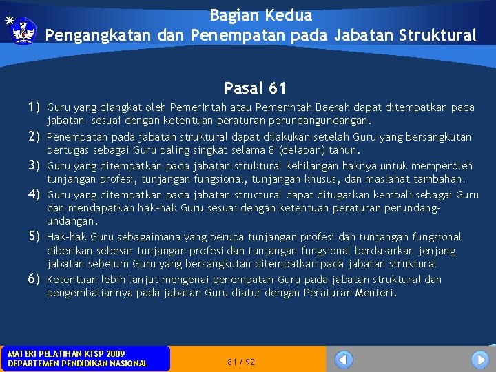 Bagian Kedua Pengangkatan dan Penempatan pada Jabatan Struktural Pasal 61 1) Guru yang diangkat