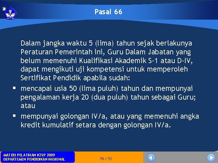 Pasal 66 Dalam jangka waktu 5 (lima) tahun sejak berlakunya Peraturan Pemerintah ini, Guru