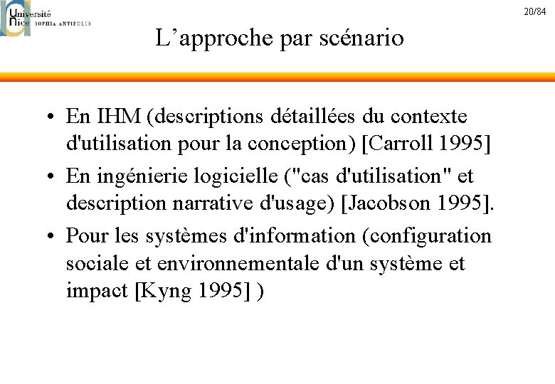 20/84 L’approche par scénario • En IHM (descriptions détaillées du contexte d'utilisation pour la