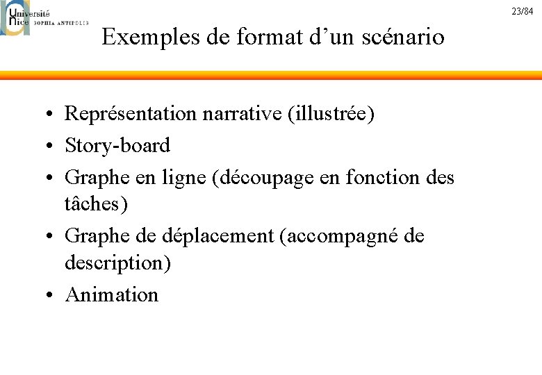 23/84 Exemples de format d’un scénario • Représentation narrative (illustrée) • Story-board • Graphe