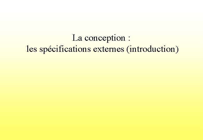 La conception : les spécifications externes (introduction) 