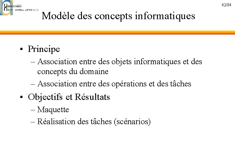 42/84 Modèle des concepts informatiques • Principe – Association entre des objets informatiques et