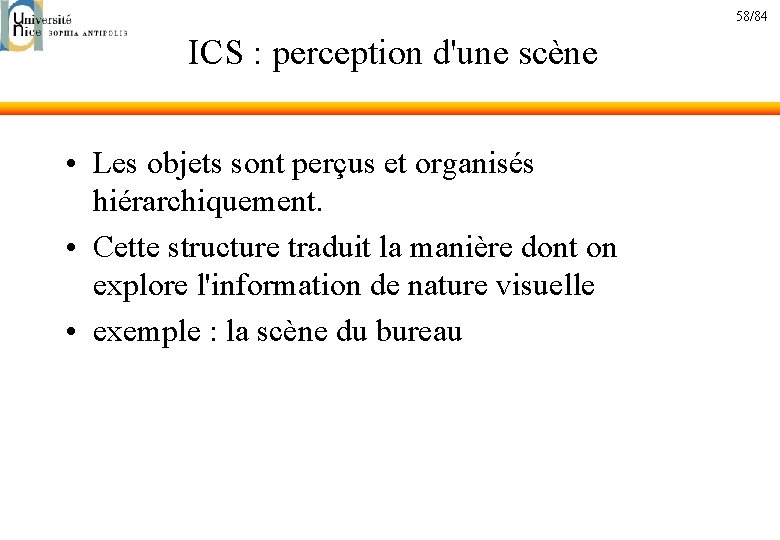 58/84 ICS : perception d'une scène • Les objets sont perçus et organisés hiérarchiquement.