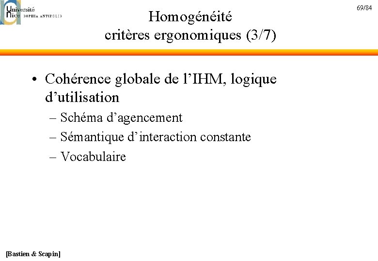 Homogénéité critères ergonomiques (3/7) • Cohérence globale de l’IHM, logique d’utilisation – Schéma d’agencement