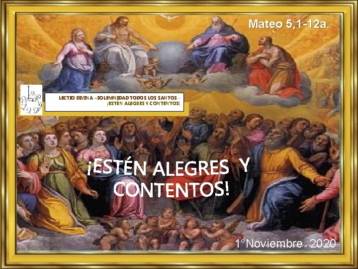 Mateo 5, 1 -12 a. LECTIO DIVINA –SOLEMNIDAD TODOS LOS SANTOS ¡ESTÉN ALEGRES Y