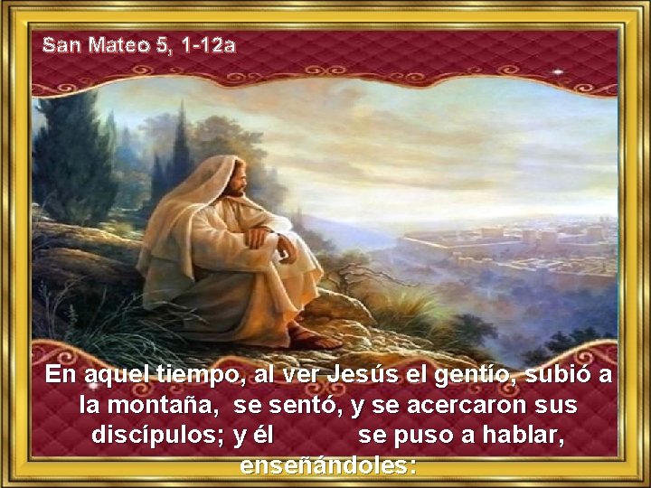 San Mateo 5, 1 -12 a En aquel tiempo, al ver Jesús el gentío,