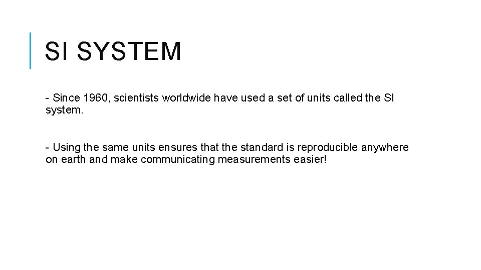 SI SYSTEM - Since 1960, scientists worldwide have used a set of units called