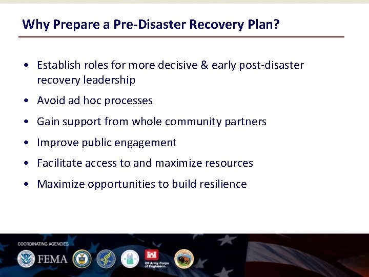 Why Prepare a Pre-Disaster Recovery Plan? • Establish roles for more decisive & early