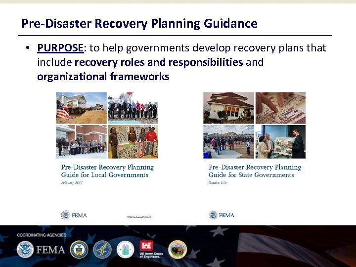 Pre-Disaster Recovery Planning Guidance • PURPOSE: to help governments develop recovery plans that include